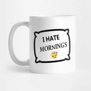 I hate mornings Mug